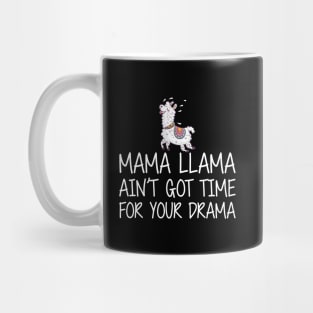 Mama Llama ain't got time for your drama w Mug